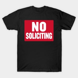 no soliciting T-Shirt